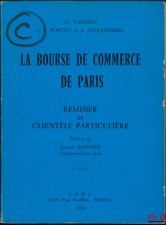 TARDIEU (G.) et PORTEU de la MORANDIÈRE (F.) – LA BOURSE DE COMMERCE DE PARIS, Remisier et clientèle particulière, Préface de Jacques Maurer, 2e éd.