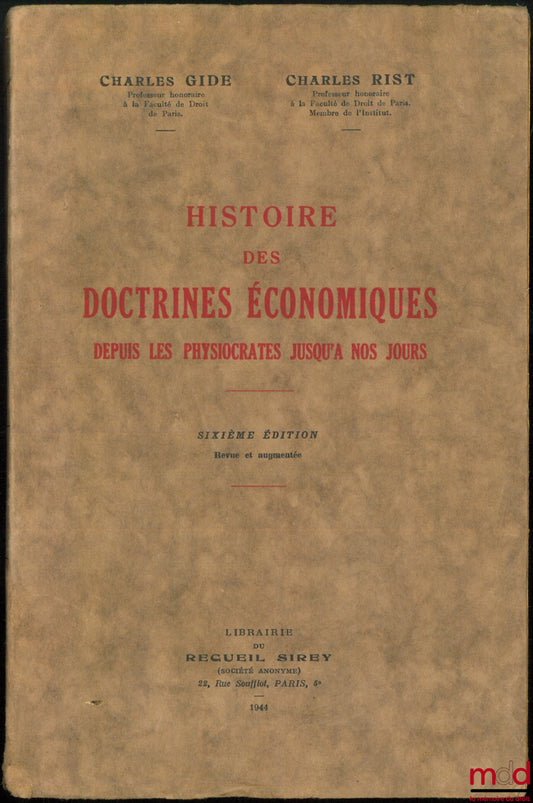 GIDE (Charles) et RIST (Charles) – HISTOIRE DES DOCTRINES ÉCONOMIQUES DEPUIS LES PHYSIOCRATES JUSQU’À NOS JOURS, 6e éd. revue et augmentée