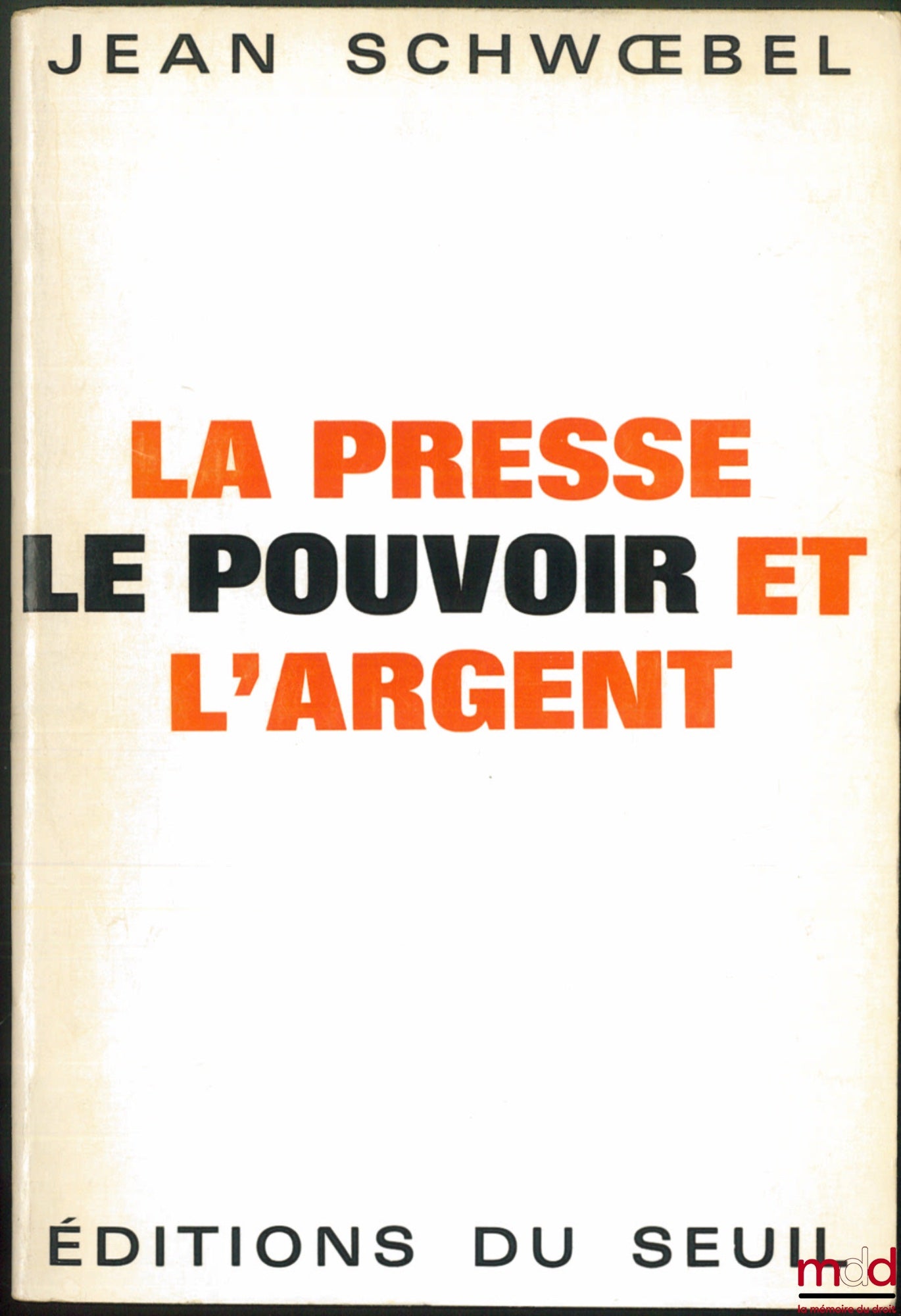 SCHWŒBEL (Jean) – THE PRESS, POWER AND MONEY, Preface by Paul Ricœur, coll. L'Histoire immédiate edited by Jean Lacouture