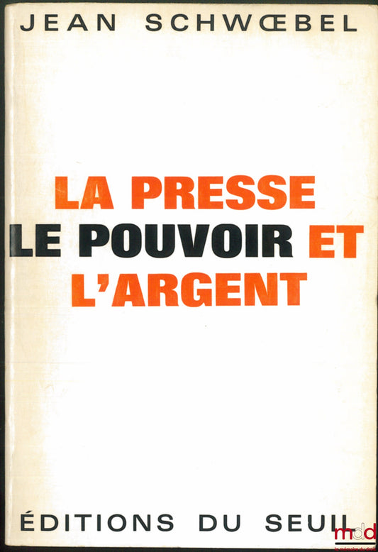 SCHWŒBEL (Jean) – THE PRESS, POWER AND MONEY, Preface by Paul Ricœur, coll. L'Histoire immédiate edited by Jean Lacouture