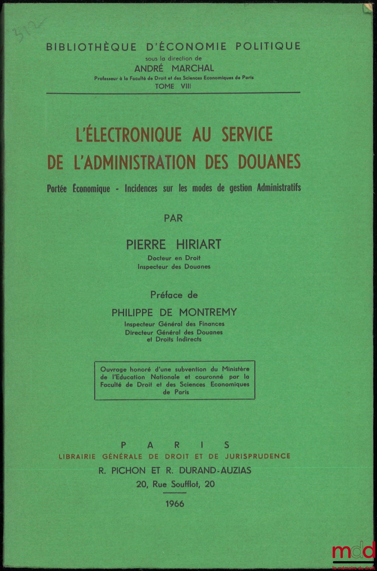 HIRIART (Pierre) – L’ÉLECTRONIQUE AU SERVICE DE L’ADMINISTRATION DES DOUANES, Portée économique - Incidences sur les modes de gestion Administratifs, Préface de Philippe de Montremy, Bibl. d’économie politique, t. VIII