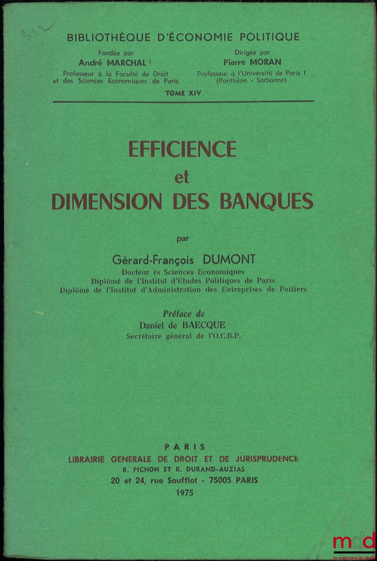DUMONT (Gérard-François) – EFFICIENCE ET DIMENSION DES BANQUES, Préface de Daniel de Baecque, Bibl. d’économie politique, t. XIV