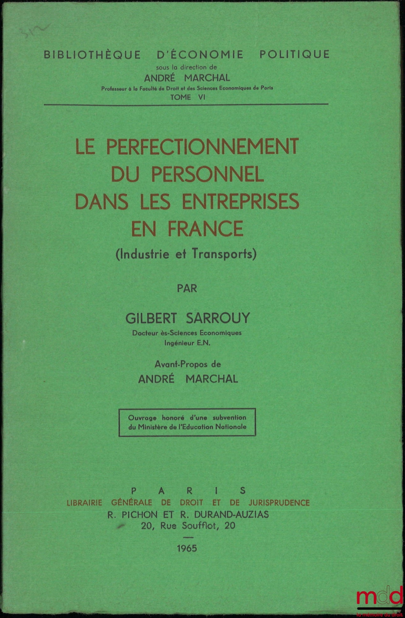 SARROUY (Gilbert) – LE PERFECTIONNEMENT DU PERSONNEL DANS LES ENTREPRISES EN FRANCE (Industrie et Transpports), Avant-propos de André Marchal, Bibl. d’économie Politique, t. VI