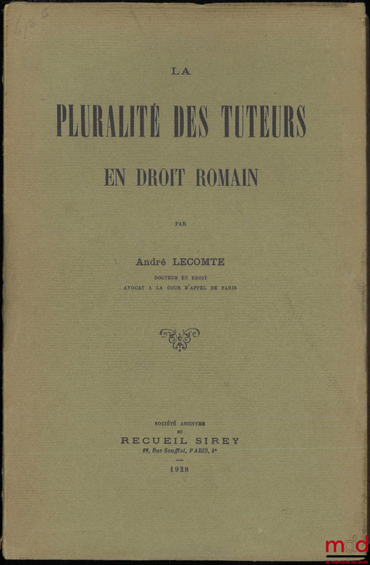 LECOMTE (André) – LA PLURALITÉ DES TUTEURS EN DROIT ROMAIN