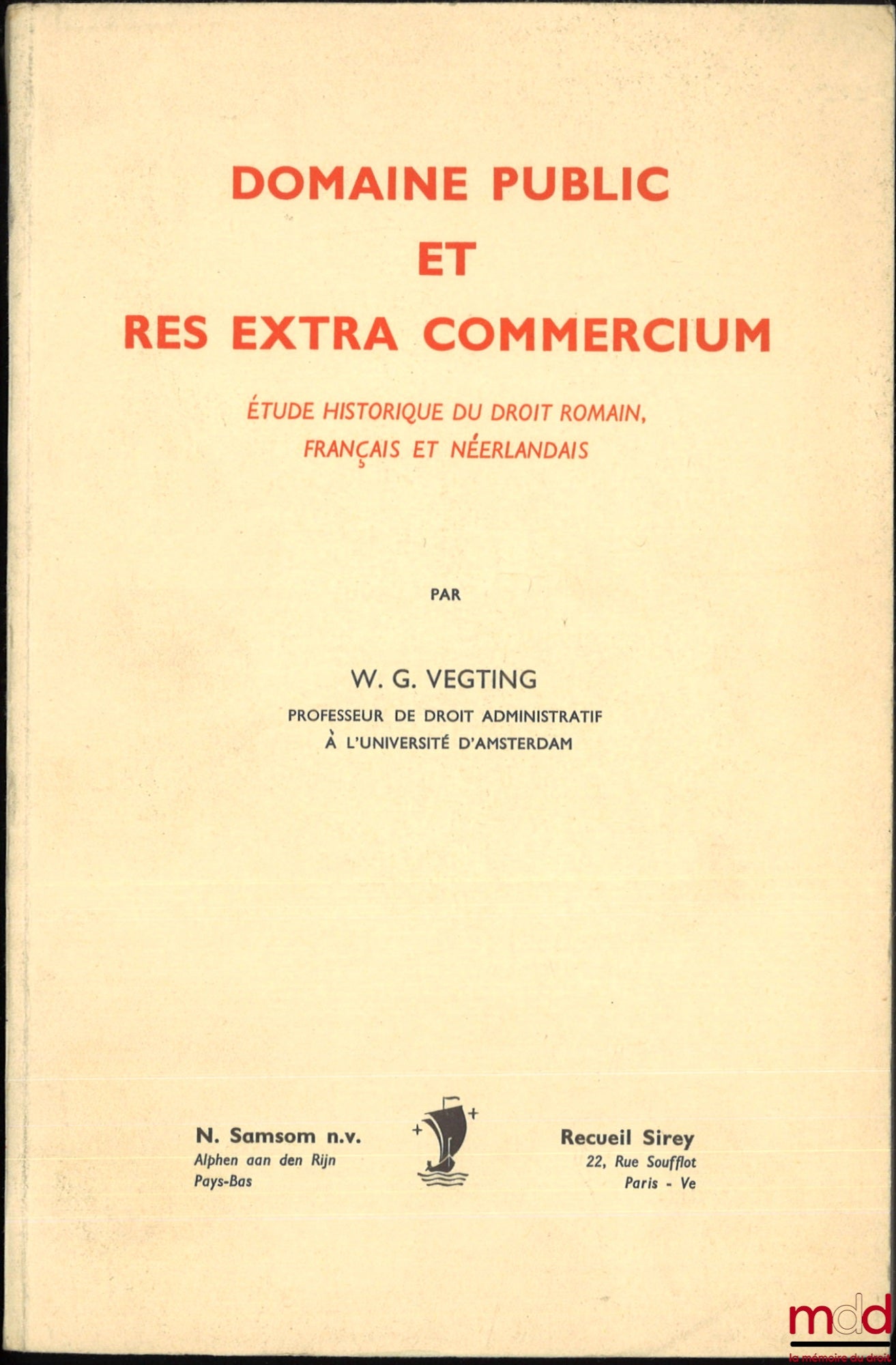 VEGTING (W. G.) – DOMAINE PUBLIC ET RES EXTRA COMMERCIUM, Étude historique du droit romain, français et néerlandais, Préface de Robert Pelloux