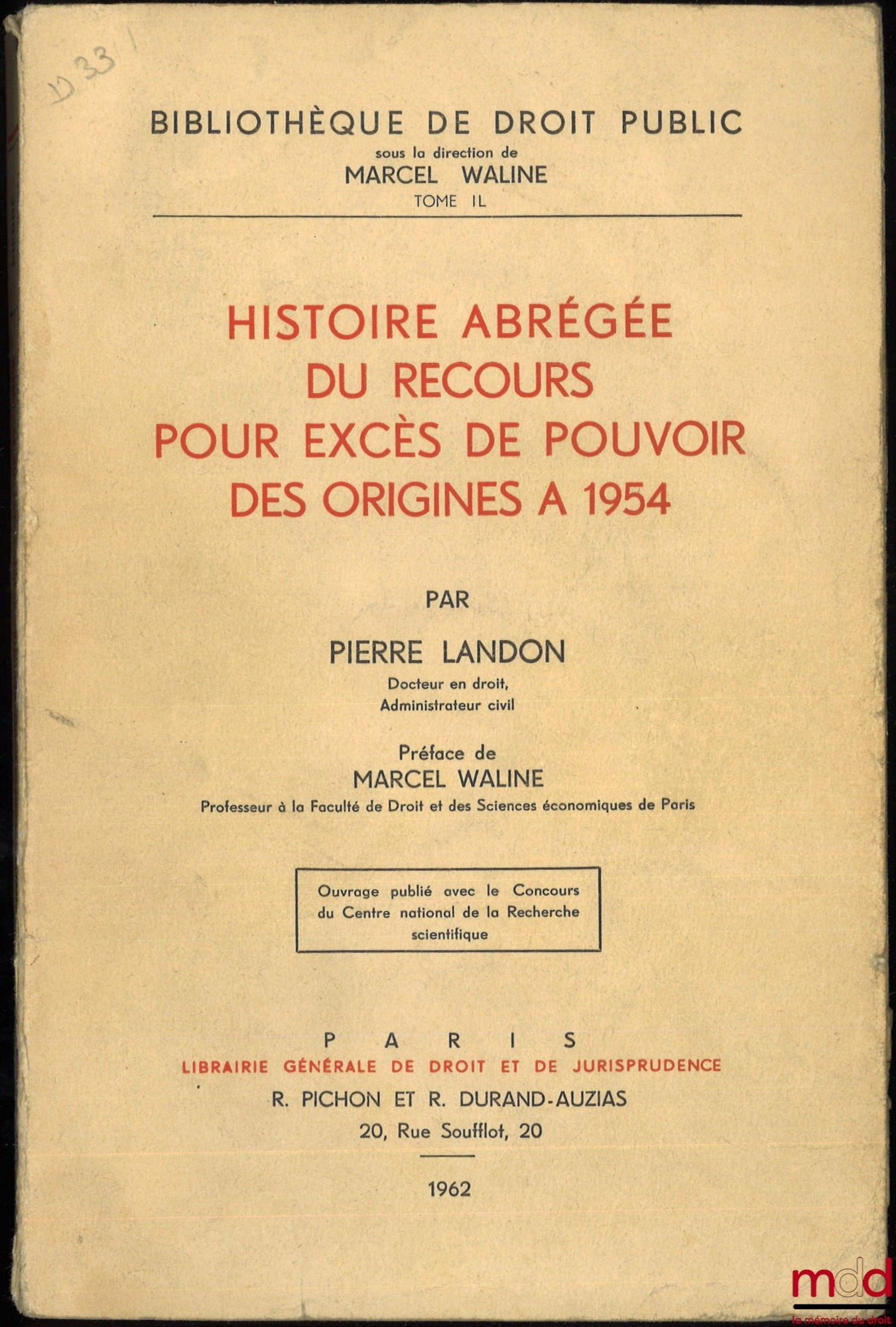 LANDON (Pierre) – HISTOIRE ABRÉGÉE DU RECOURS POUR EXCÈS DE POUVOIR DES ORIGINES À 1954, Préface de Marcel Waline, Bibl. de droit public, t. IL