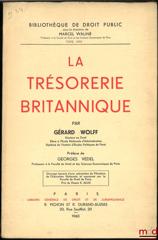 WOLFF (Gérard) – LA TRÉSORERIE BRITANNIQUE, Préface de Georges Vedel, Bibl. de droit public, t. XXX