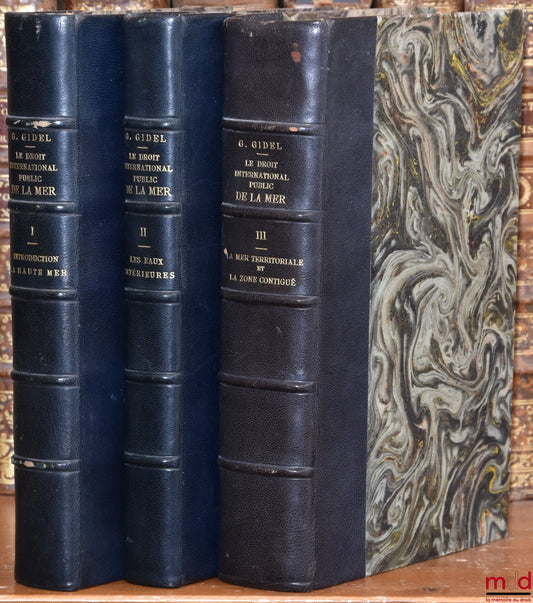 GIDEL (Gilbert) – LE DROIT INTERNATIONAL PUBLIC DE LA MER : t. I : Introduction - La Haute Mer ; t. II : Le temps de paix - Les eaux intérieures ; t. III : Le temps de paix - La mer territoriale et la zone contiguë