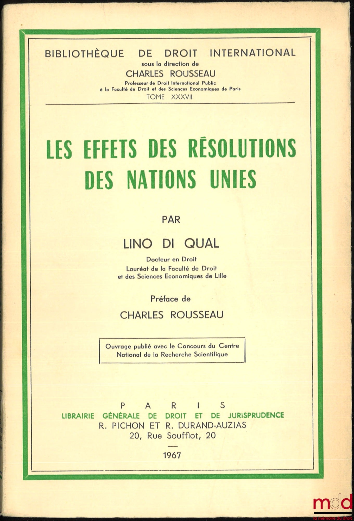 DI QUAL (Lino) – THE EFFECTS OF UNITED NATIONS RESOLUTIONS, Preface by Charles Rousseau, International Law Library, vol. XXXVII