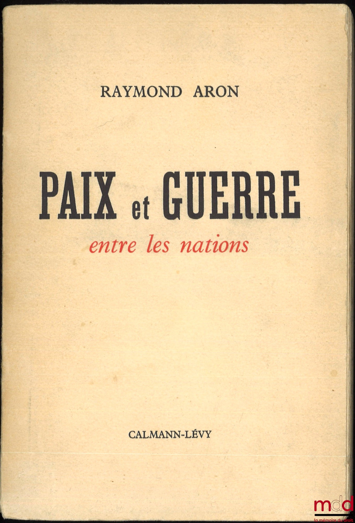 ARON (Raymond) – PAIX ET GUERRE ENTRE LES NATIONS