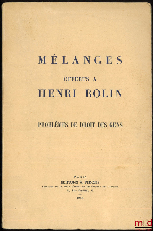 [Mélanges Rolin] – PROBLÈMES DE DROIT DES GENS - MÉLANGES OFFERTS À HENRI ROLIN