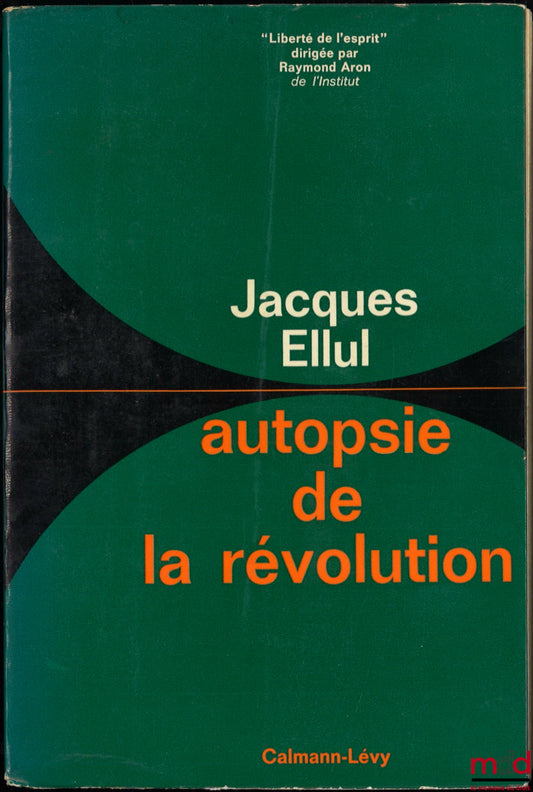 ELLUL (Jacques) – AUTOPSIE DE LA RÉVOLUTION, coll. « Liberté de l’esprit »