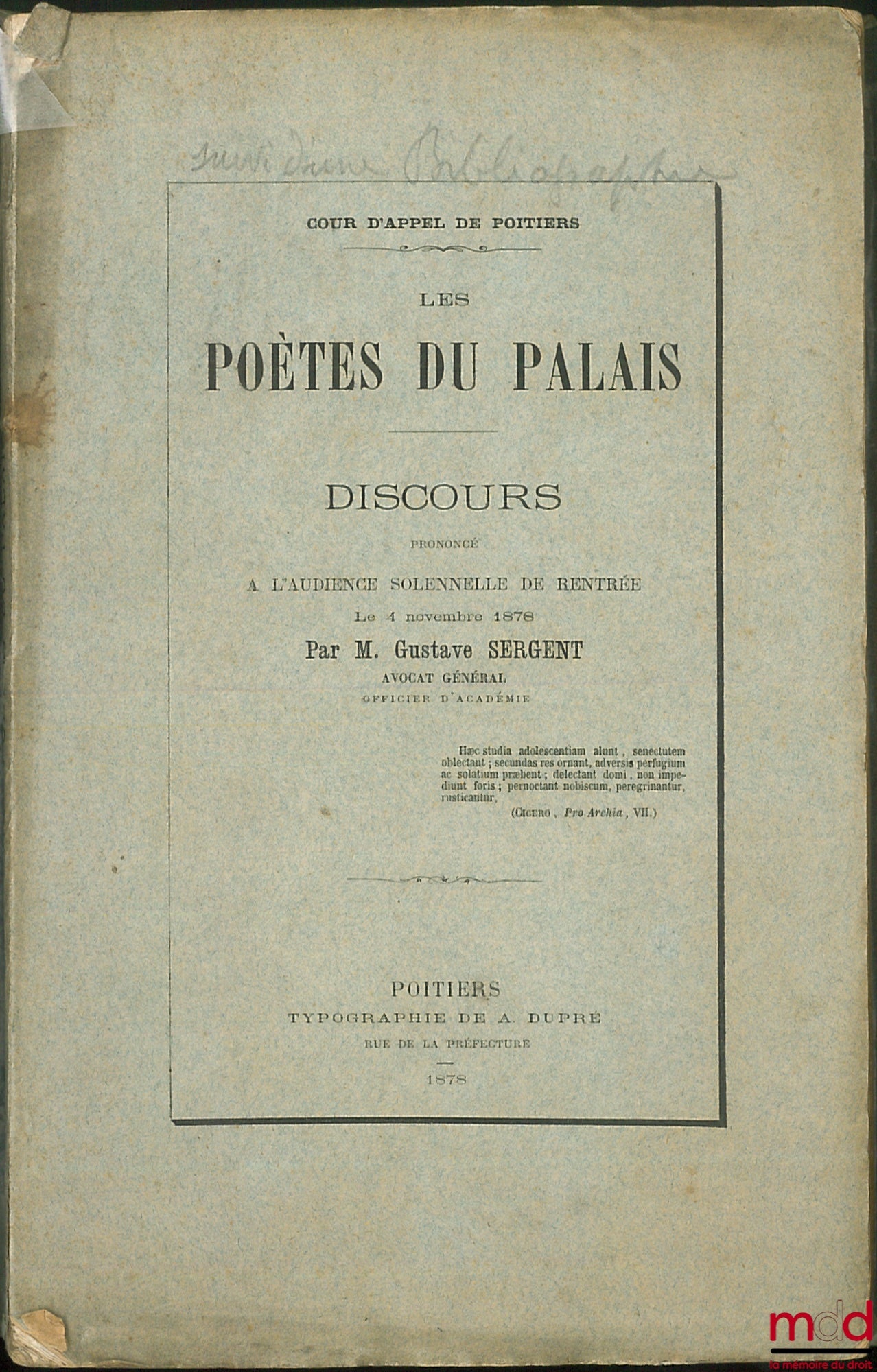 SERGENT (Gustave) – LES POÈTES DU PALAIS, Discours prononcé à l’audience solennelle de rentrée le 4 novembre 1878 par G. SERGENT ; 2) UN PROGRAMME DE GOUVERNEMENT - Où SOMMES-NOUS? ET CE QU’IL Y AURAIT À FAIRE par M. le comte D’HAUSSONVILLE (janvier 1882)