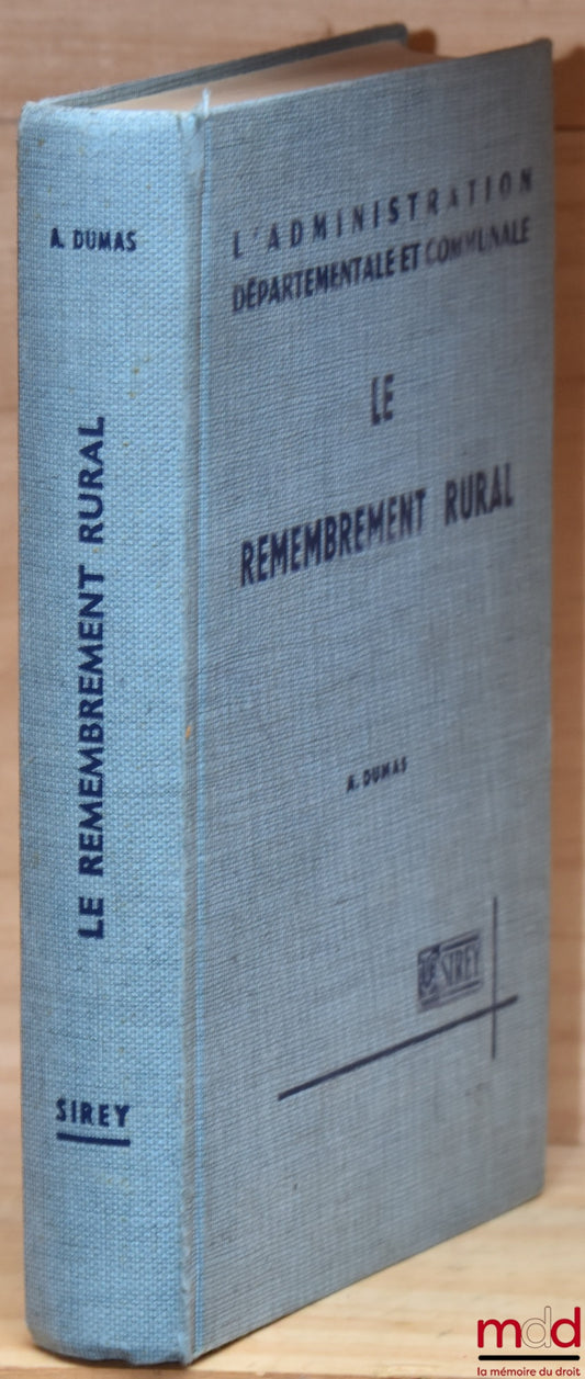 DUMAS (André) – RURAL LAND CONSOLIDATION. A legal and practical study, coll. Departmental and municipal administration under the direction of M. Fournier