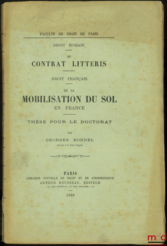 RONDEL (Georges) – ON THE CONTRACT LITERIS (Roman Law); ON THE MOBILIZATION OF SOIL IN FRANCE (French Law), Thesis