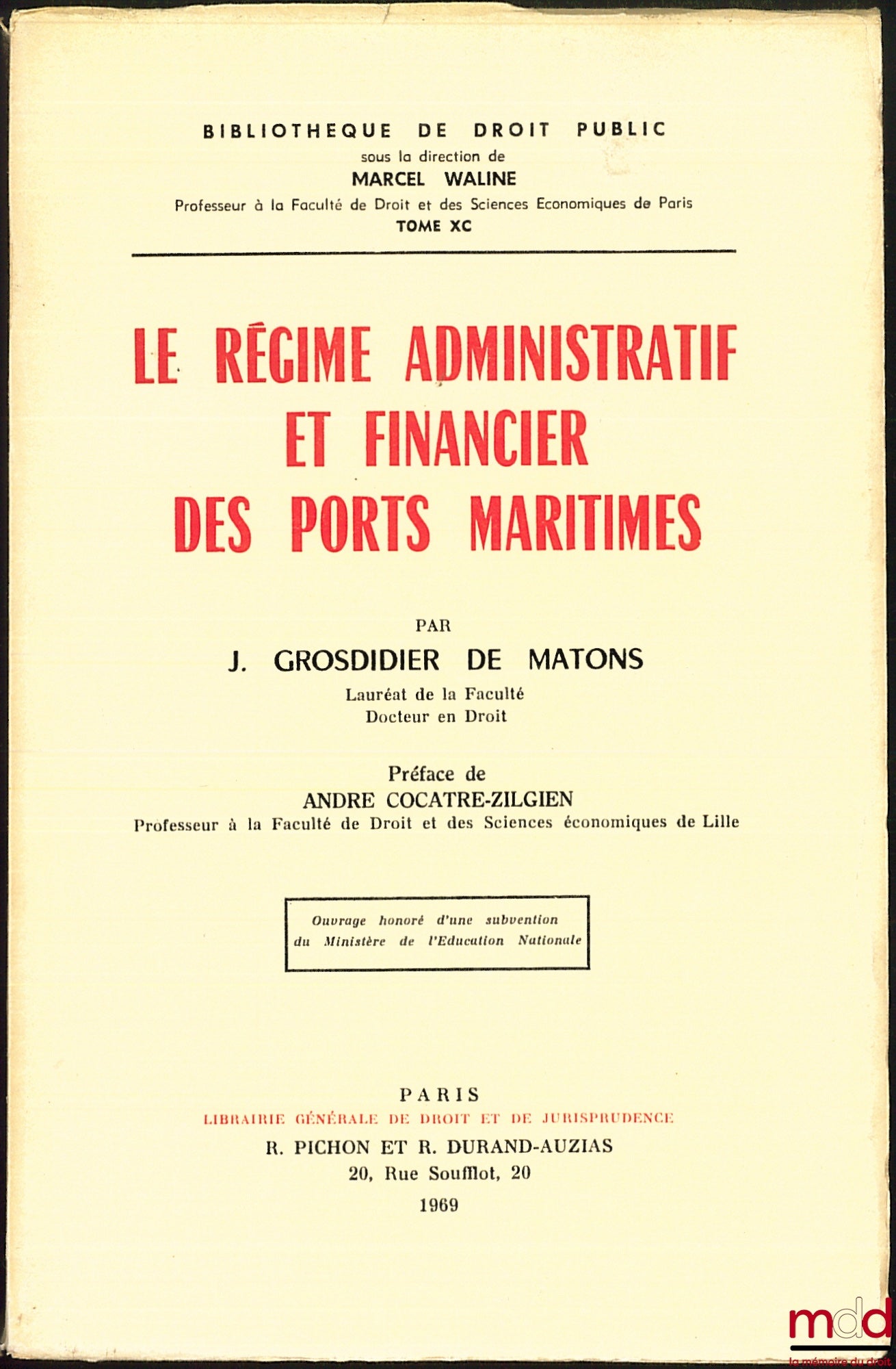 GROSDIDIER DE MATONS (Jean) – THE ADMINISTRATIVE AND FINANCIAL SYSTEM OF SEAPORTS, Preface by André Cocatre-Zilgien, Public Law Library, vol. XC