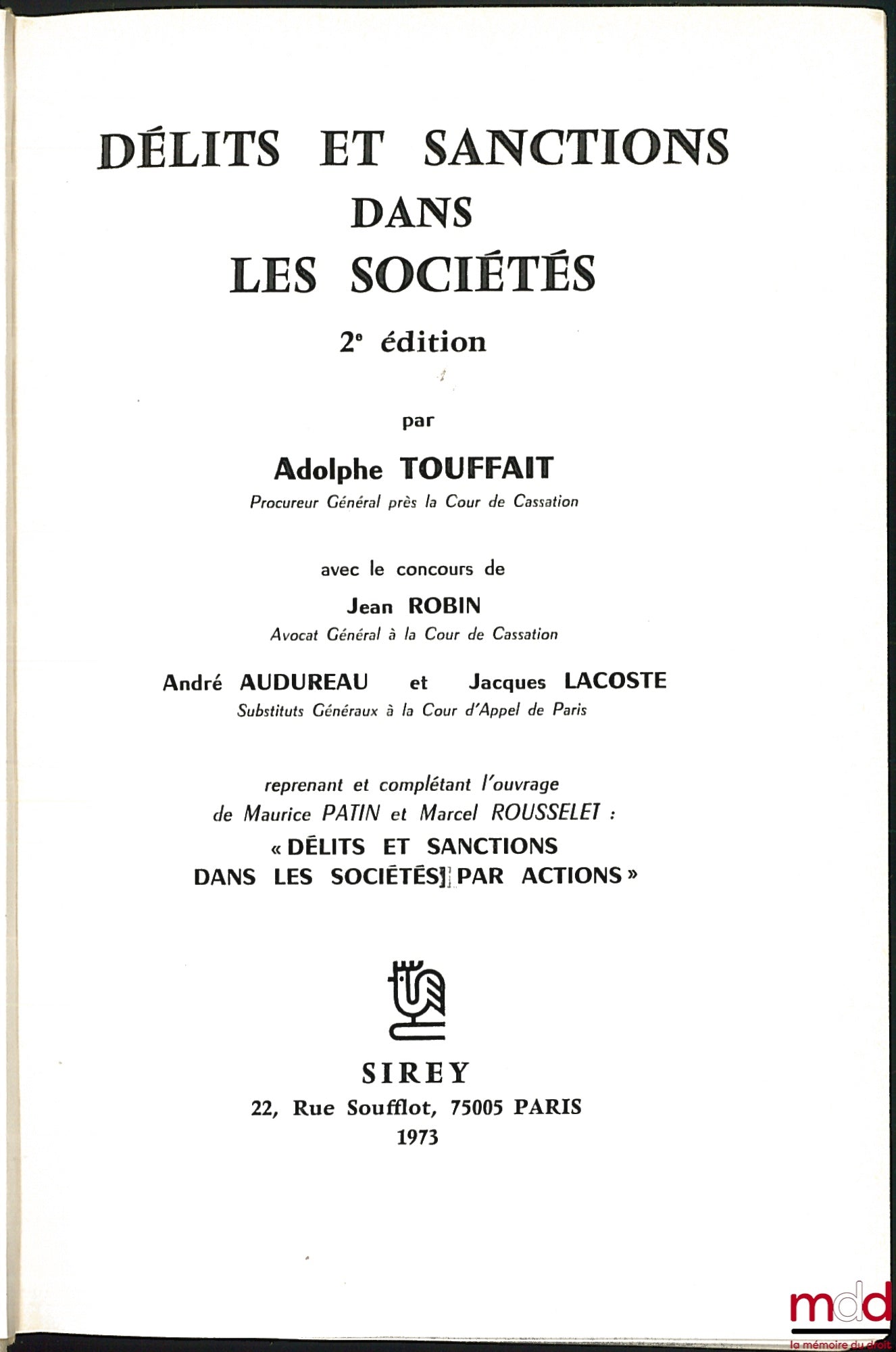 TOUFFAIT (Adolphe), ROBIN (Jean), AUDUREAU (André) et LACOSTE (Jacques) – DÉLITS ET SANCTIONS DANS LES SOCIÉTÉS, 2e éd., reprenant et complétant l’ouvrage de Maurice PATIN et Marcel ROUSSELET “Délits et sanctions dans les sociétés par actions”