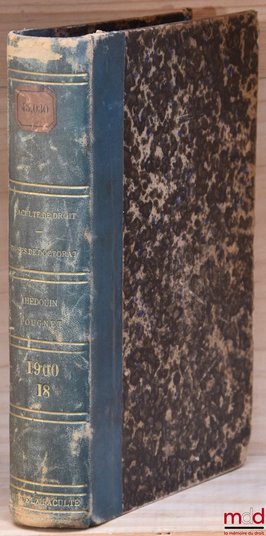 HÉDOUIN (Joseph) et POUGNET (Max) – Hédouin : DE L’USURPATION DE TITRES NOBILIAIRES (Étude historique et juridique), thèse pour la doctorat présentée et soutenue le samedi 24 février 1900, M. Lainé (Président) et MM. Planiol et Saleilles (Suffragants), Un