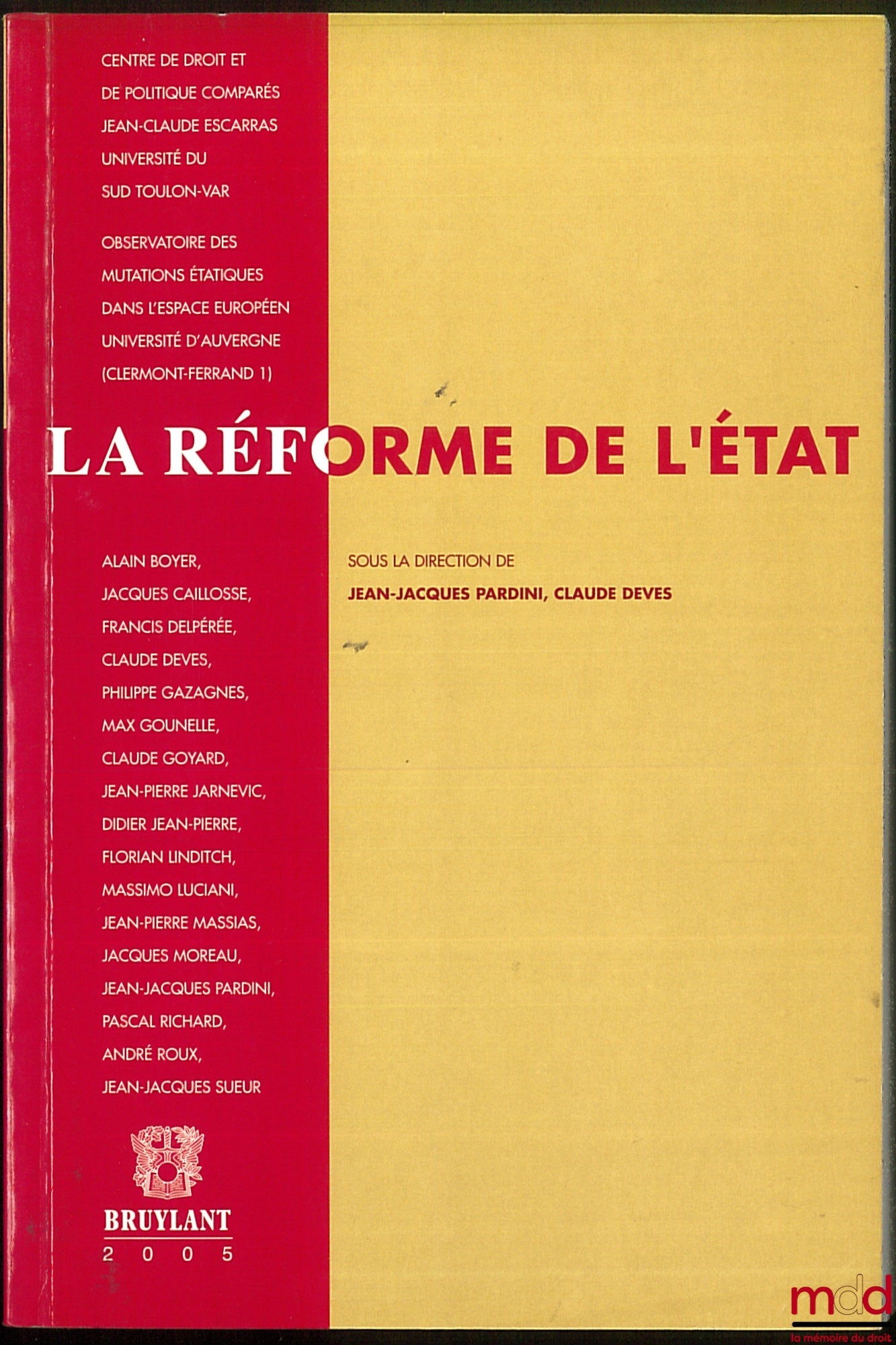 [Colloque] – LA RÉFORME DE L’ÉTAT, Actes du colloque internationale de Toulon (1er et 2 octobre 2004) sous la dir. de Jean-Jacques Pardini et Claude Deves