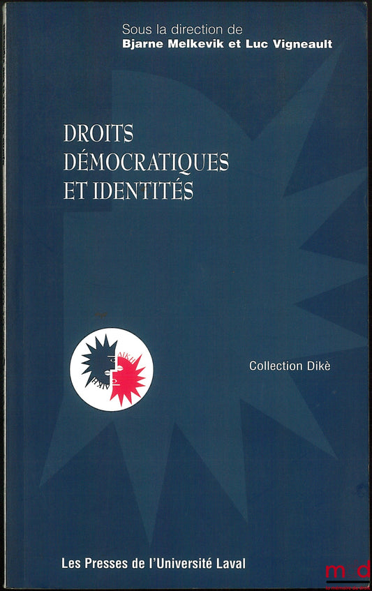 [Collectif] – DROITS DÉMOCRATIQUES ET IDENTITÉS, sous la dir. de Bjarne Malkevik et Luc Vigneault, coll. Dikè