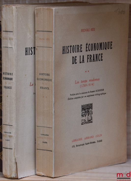 SÉE (Henri) – HISTOIRE ÉCONOMIQUE DE LA FRANCE, Préface de Armand Rébillon (t. 1) et Henri Hauser (t. 2), publié avec le concours de Robert Schnerb : t. 1 : Le Moyen Âge et l’Ancien Régime ; t. 2: Les temps modernes (1789-1914)