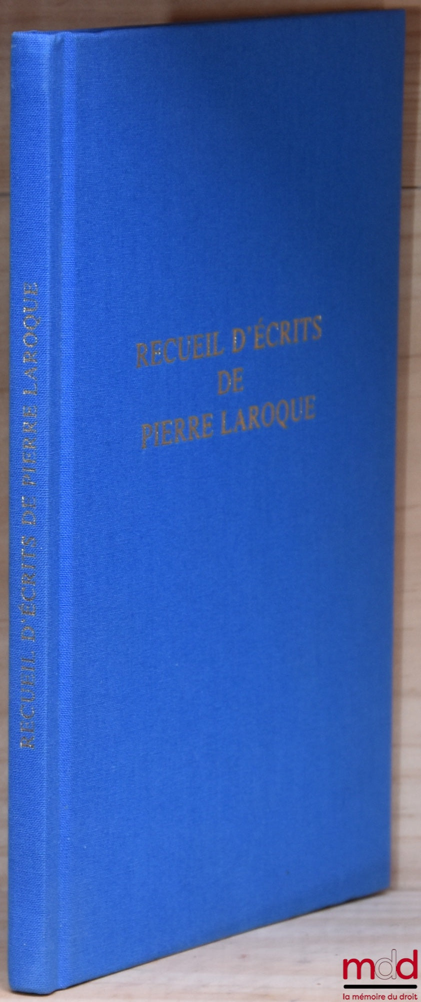 [Pierre LAROQUE – Droit social] – RECUEIL D’ÉCRITS DE PIERRE LAROQUE, Avant-propos de Michel Lagrave, Préface de Michel Guillaume et Suzanne Grévisse