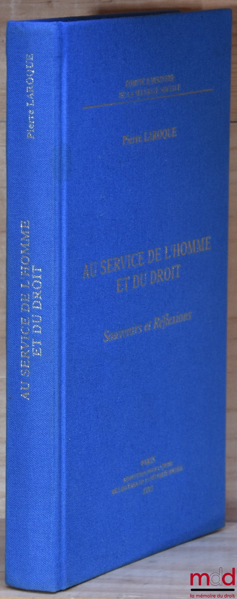 LAROQUE (Pierre) – AU SERVICE DE L’HOMME ET DU DROIT, Souvenirs et Réflexions, Comité d’Histoire de la Sécurité Sociale