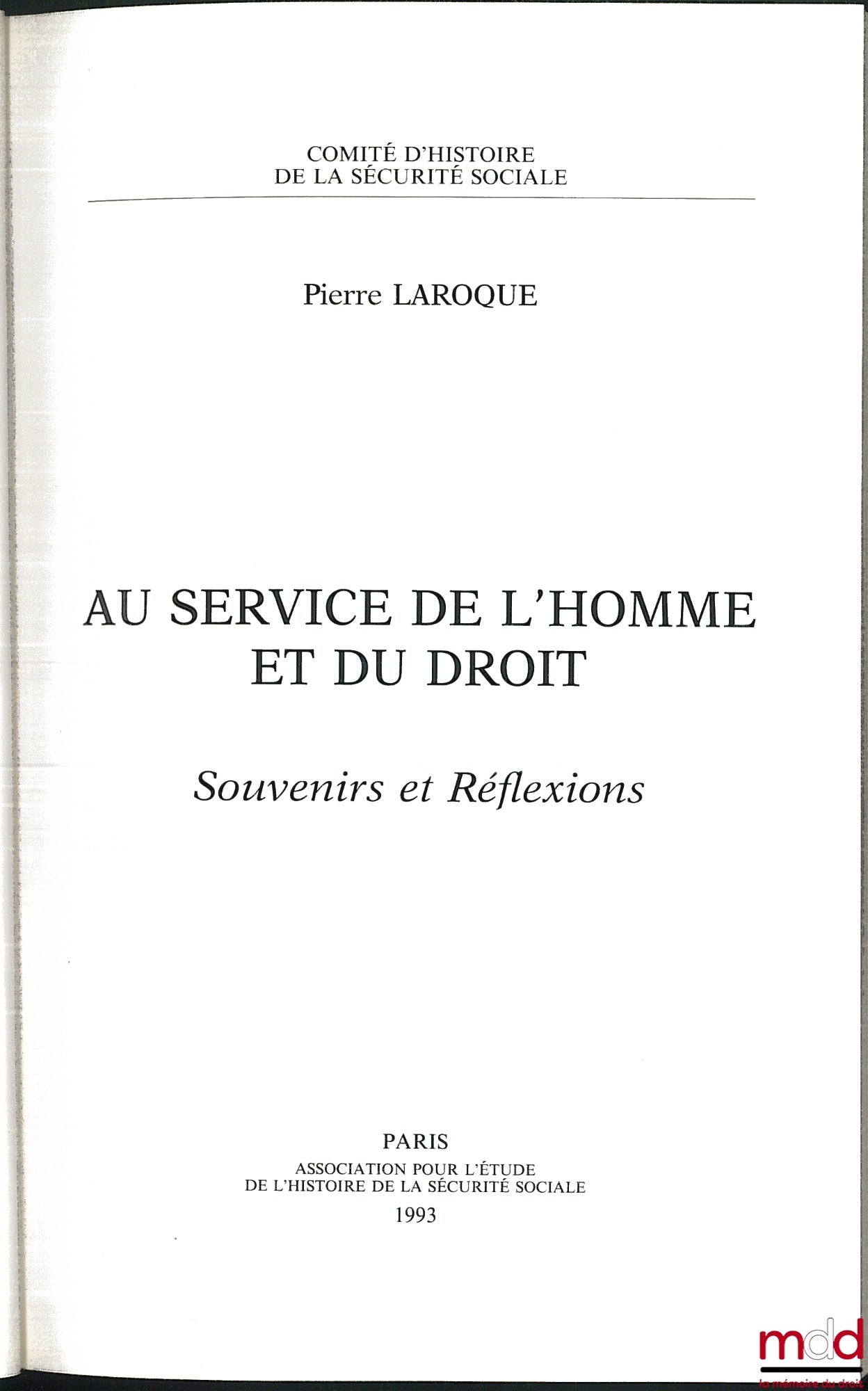 LAROQUE (Pierre) – AU SERVICE DE L’HOMME ET DU DROIT, Souvenirs et Réflexions, Comité d’Histoire de la Sécurité Sociale