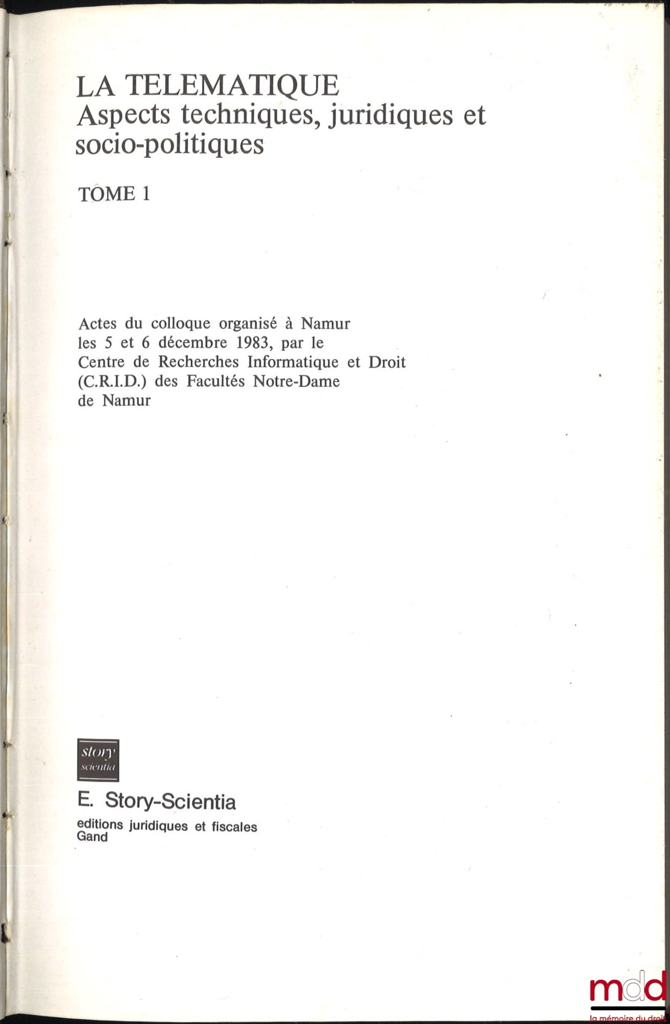 [Colloque] – LA TÉLÉMATIQUE, Aspects techniques, juridiques et socio-politiques, Avant-propos de Yves Poullet, Actes du colloque organisé à Namur les 5 et 6 décembre 1983 par le Centre de rech. Informatique et Droit (C.R.I.D.) des Facultés Notre Dame de N