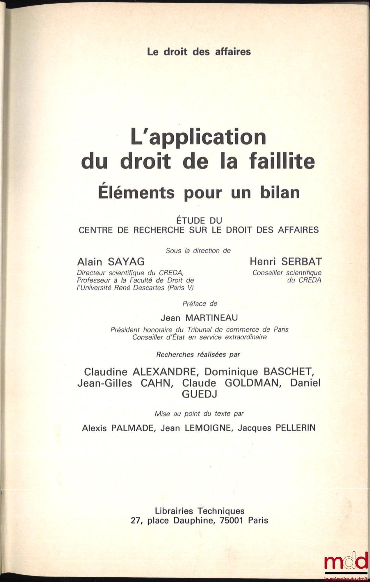 [Collectif] – L’APPLICATION DU DROIT DE LA FAILLITE, Éléments pour un bilan, Préface de Jean Martineau, Coll. Le droit des affaires, Études du Centre de rech. sur le Droit des Affaires de la CCI de Paris sous la direction de Alain Sayag et Henri Serbat