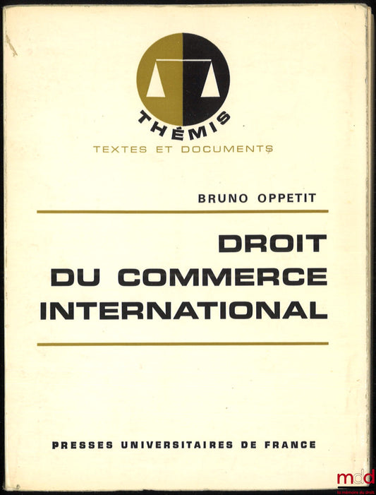 OPPETIT (Bruno) – DROIT DU COMMERCE INTERNATIONAL, coll. Thémis, textes et documents