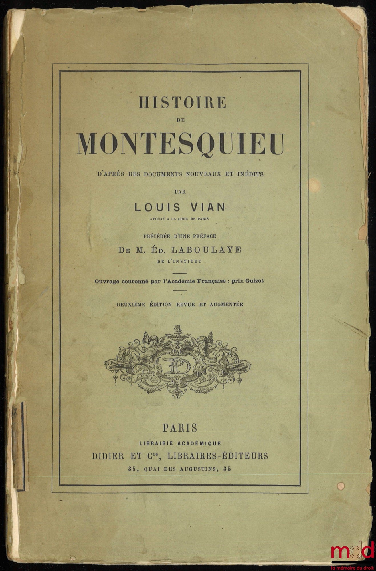VIAN (Louis) – HISTOIRE DE MONTESQUIEU d’après des documents nouveaux et inédits, précédée d’une Préface de Édouard Laboulaye, 2e éd. revue et augmentée