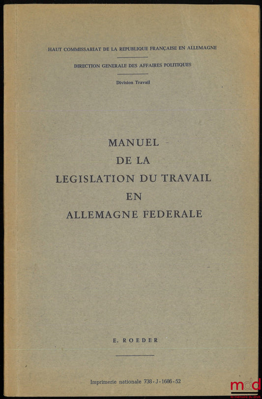 ROEDER (E.) – MANUAL OF LABOR LEGISLATION IN THE FEDERAL COUNCIL OF GERMANY, Preface by Édouard Lambert, High Commission of the French Republic in Germany, Directorate General of Political Affairs