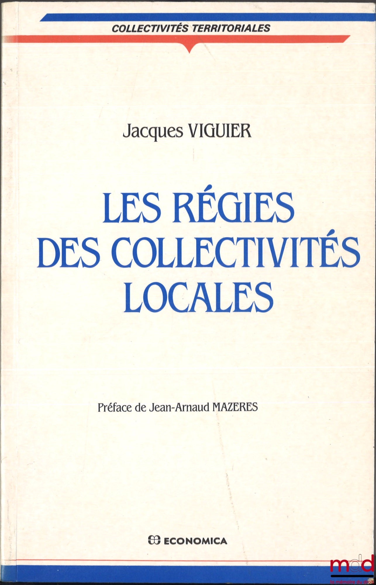 VIGUIER (Jacques) – LES RÉGIES DES COLLECTIVITÉS LOCALES, Préface de Jean-Arnaud Mazeres, coll. Collectivités territoriales, série Droit