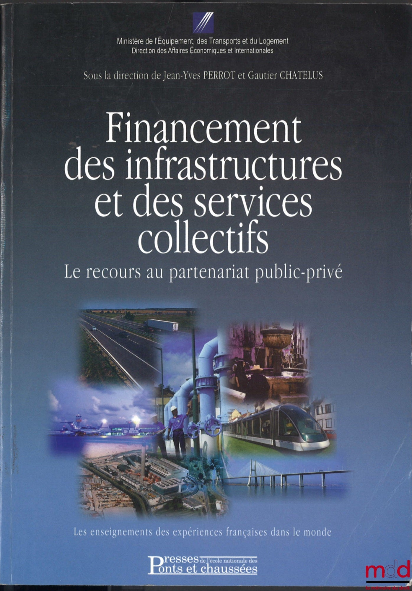 [Collectif - sous la dir. de Jean-Yes Perrot et Gauthier Chatelus] – FINANCEMENT DES INFRASTRUCTURES ET DES SERVICES COLLECTIFS, le recours au partenariat public-privé