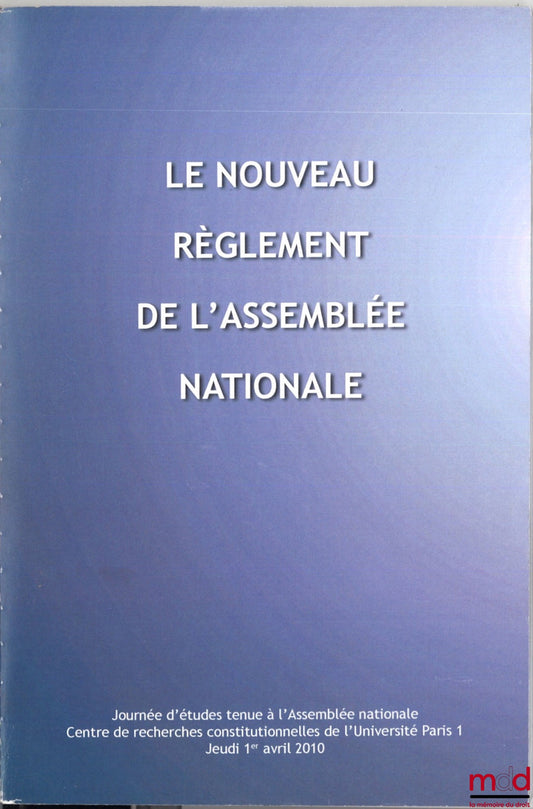 [Collectif] – LE NOUVEAU RÈGLEMENT DE L’ASSEMBLÉE NATIONALE, journée d’étude tenue à l’Assemblée nationale
