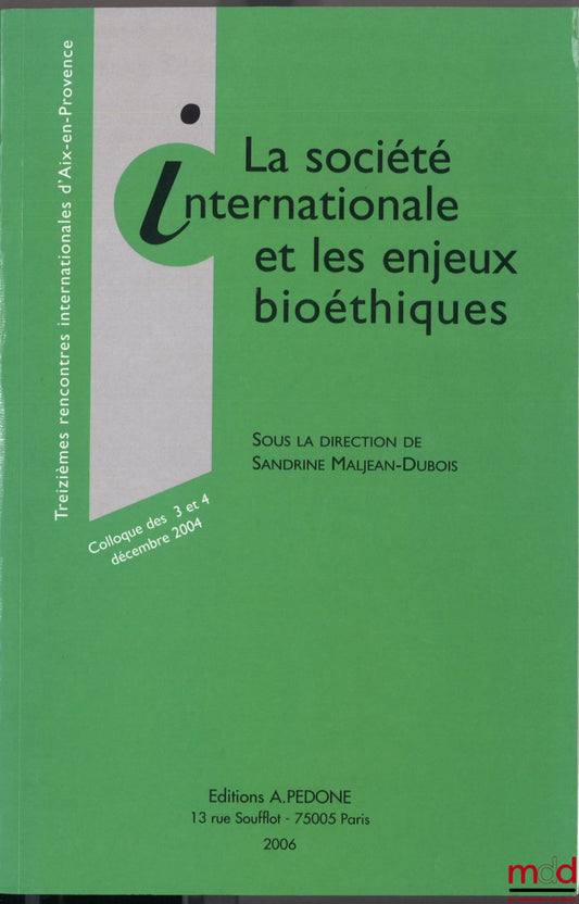 [Colloque] – LA SOCIÉTÉ INTERNATIONALE ET LES ENJEUX BIOÉTHIQUES, sous la dir. de Sandrine Maljean-Dubois