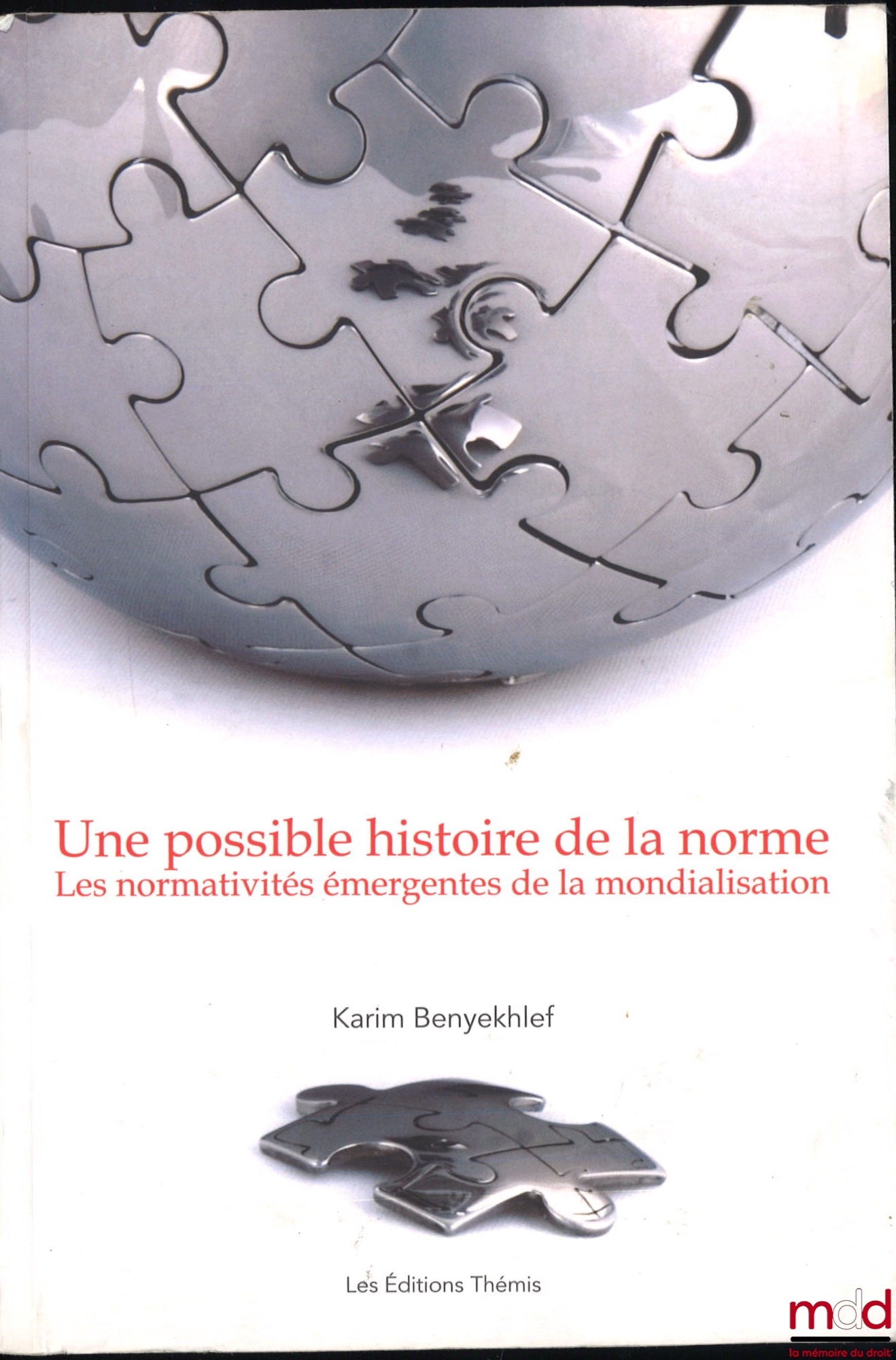 BENYEKHLEF (Karim) – UNE POSSIBLE HISTOIRE DE LA NORME, Les normativités émergentes de la mondialisation