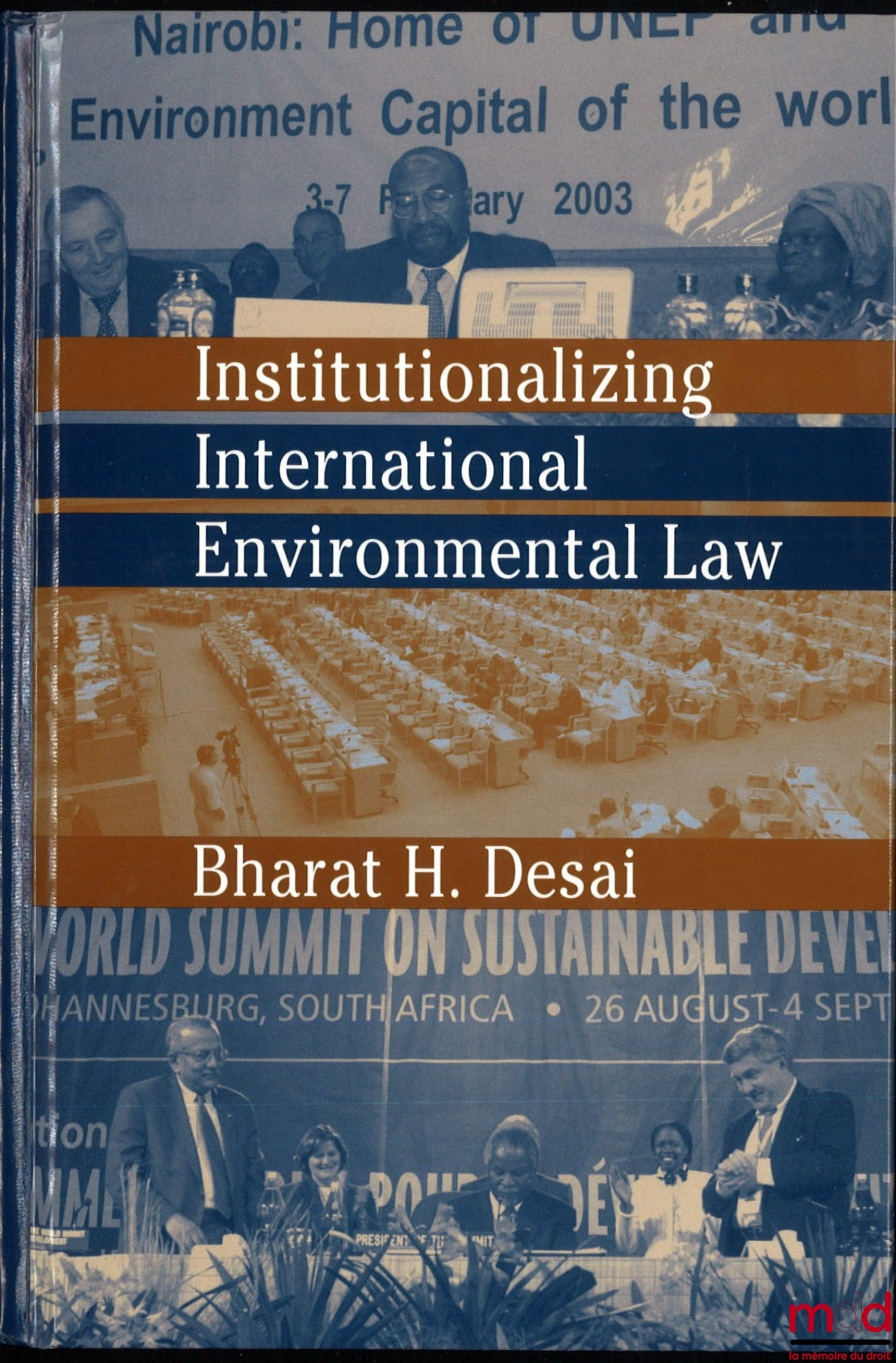 DESAI (Bharat H.) – INSTITUTIONALIZING INTERNATIONAL ENVIRONMENTAL LAW
