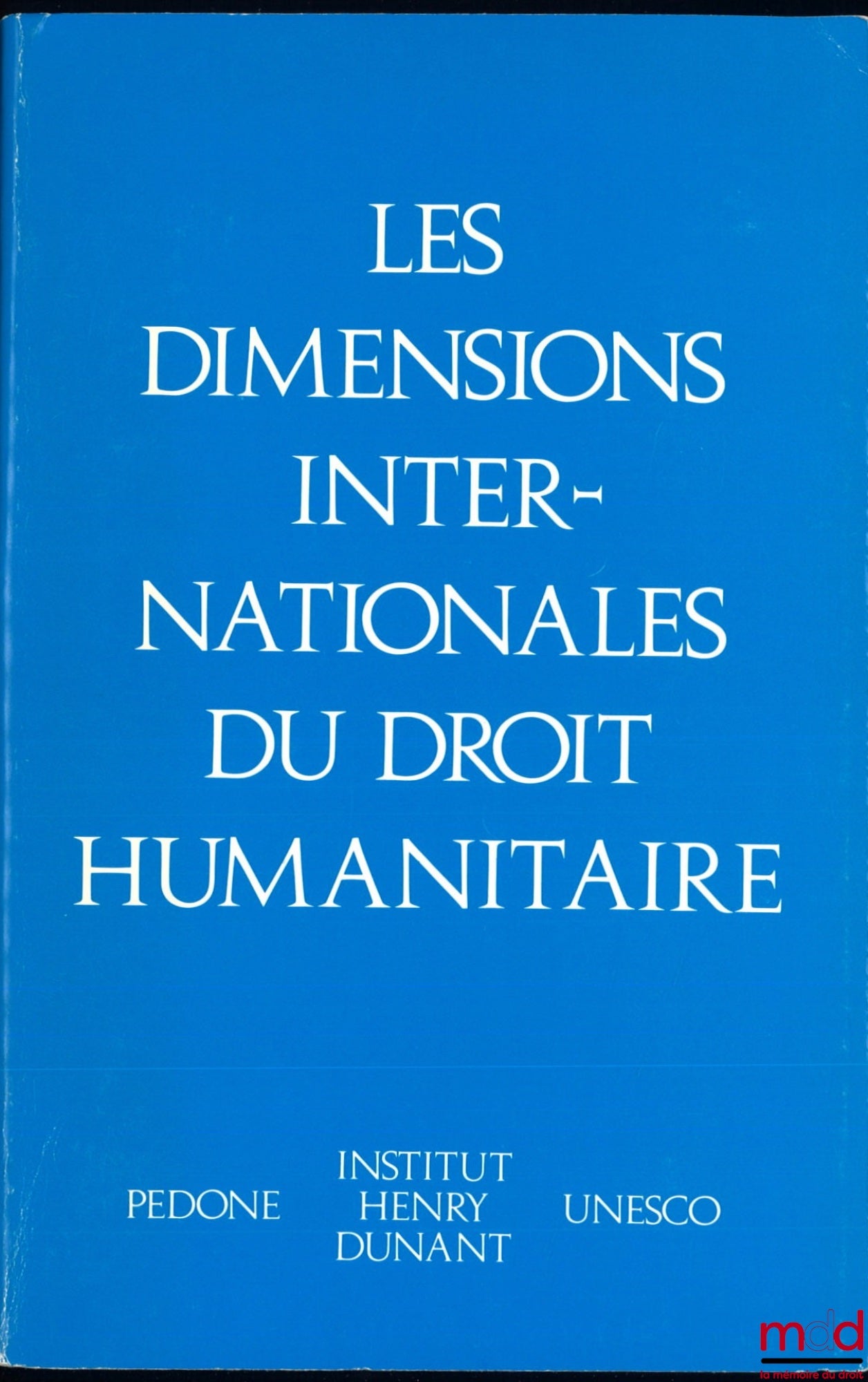 Collectif – LES DIMENSIONS INTERNATIONALES DU DROIT HUMANITAIRE, Préface de Alexandre Hay