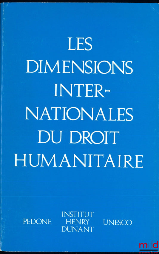 Collectif – LES DIMENSIONS INTERNATIONALES DU DROIT HUMANITAIRE, Préface de Alexandre Hay