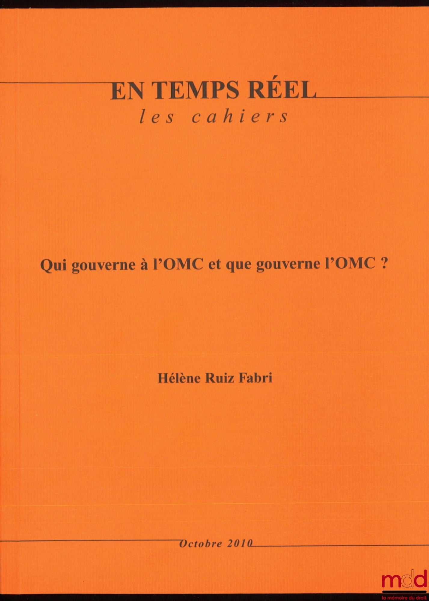 RUIZ FABRI (Hélène) – QUI GOUVERNE L’OMC ET QUE GOUVERNE L’OMC ? En temps réel — les cahiers