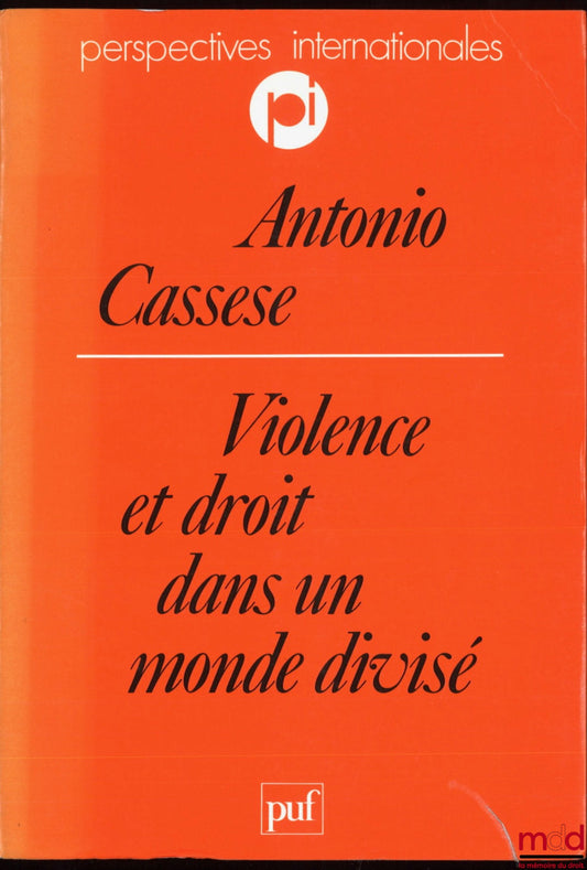 CASSESE (Antonio) – VIOLENCE ET DROIT DANS UN MONDE DIVISÉ, traduit de l’italien par Gisèle Bartoli, coll. Perspectives Internationales