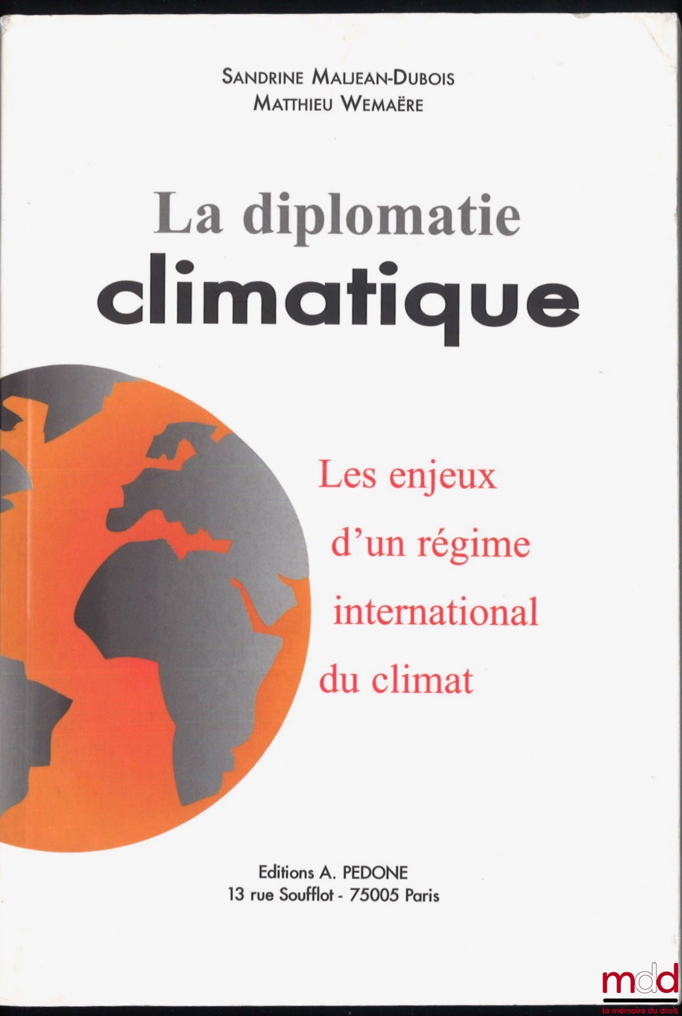 MALJEAN-DUBOIS (Sandrine) et WEMAERE (Matthieu) – LA DIPLOMATIE CLIMATIQUE, Les enjeux d’un régime international du climat