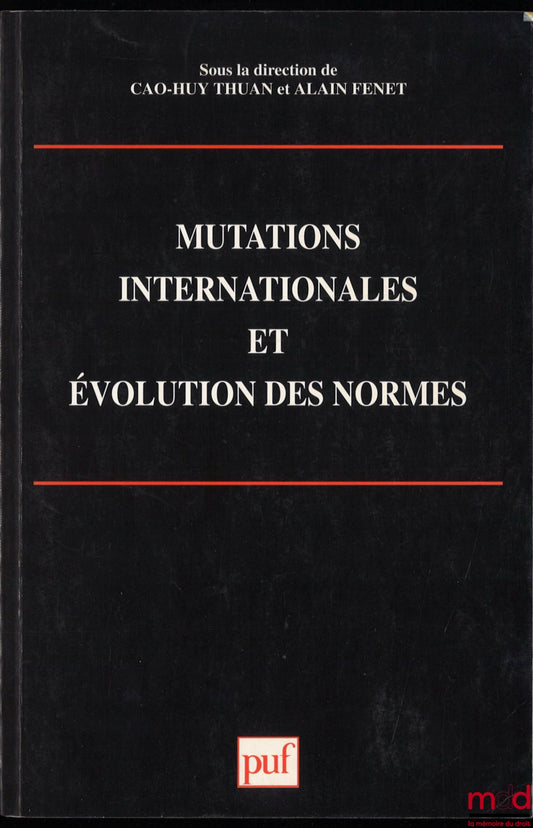 [Collectif] – MUTATIONS INTERNATIONALES ET ÉVOLUTION DES NORMES, sous la dir. de Cao-Huy Thuan et Alain Fenet