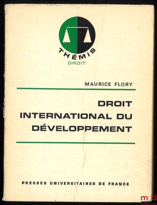 FLORY (Maurice) – DROIT INTERNATIONAL DU DÉVELOPPEMENT, coll. Thémis Droit, 1re éd.
