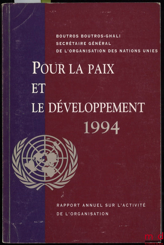 BOUTROS-GHALI (Boutros) – POUR LA PAIX ET LE DÉVELOPPEMENT 1994, Rapport annuel sur l’activité de l’organisation