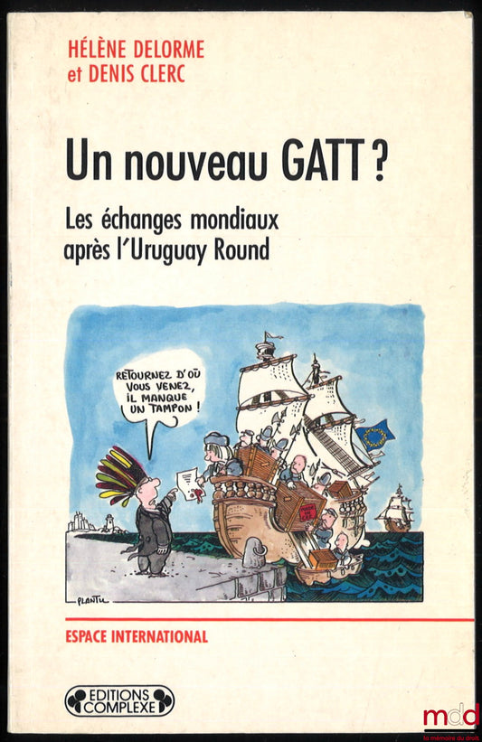 DELORME (Hélène) et CLERC (Denis) – UN NOUVEAU GAAT ? Les échanges mondiaux après l’Uruguay Round, coll. Espace international