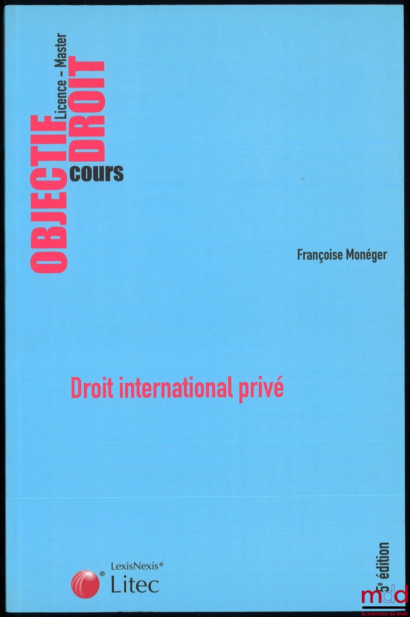 MONÉGER (Françoise) – DROIT INTERNATIONAL PRIVÉ, 5e éd., coll. Objectif Droit - Cours