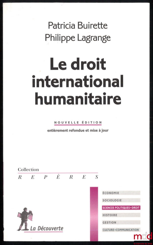 BUIRETTE (Patricia) et LAGRANGE (Philippe) – LE DROIT INTERNATIONAL HUMANITAIRE, nouvelle édition entièrement refondue et mise à jour, coll. Repères